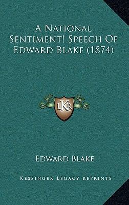 A National Sentiment! Speech Of Edward Blake (1... 1166494209 Book Cover