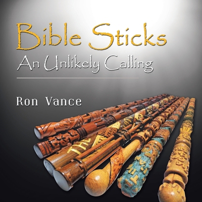 Bible Sticks: An Unlikely Calling B0FHKXQ9TP Book Cover