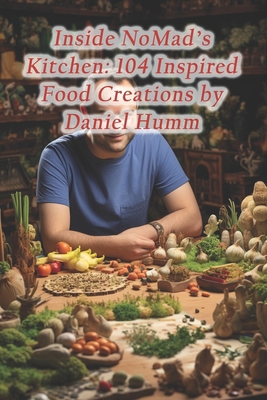 Inside NoMad's Kitchen: 104 Inspired Food Creat... B0CRPV93RF Book Cover