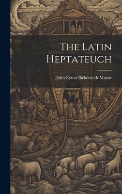 The Latin Heptateuch 1020836989 Book Cover