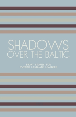 Shadows Over The Baltic: Short Stories for Swed... B0D21Y6F4Q Book Cover