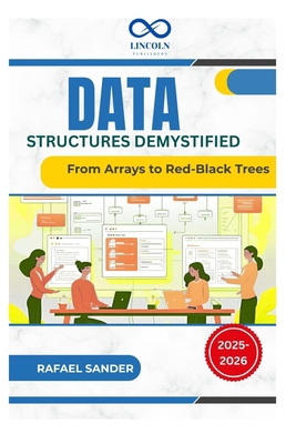 Data Structures Demystified: From Arrays to Red... B0FFY3XX48 Book Cover