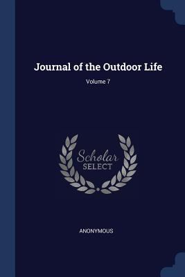 Journal of the Outdoor Life; Volume 7 1376611627 Book Cover