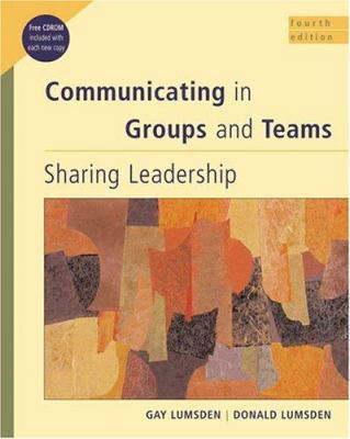 Communicating in Groups and Teams: Sharing Lead... 0534515460 Book Cover