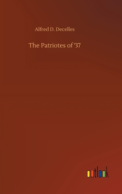 The Patriotes of '37 3752376279 Book Cover