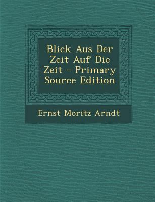 Blick Aus Der Zeit Auf Die Zeit - Primary Sourc... [German] 1294458949 Book Cover