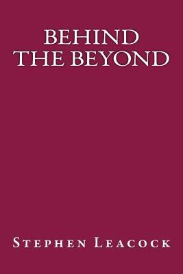 Behind the Beyond 1535265590 Book Cover