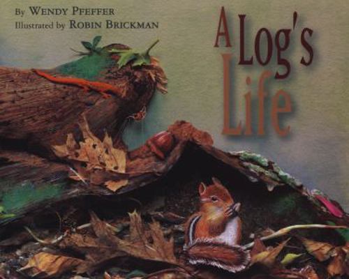 A Log's Life 1416934839 Book Cover