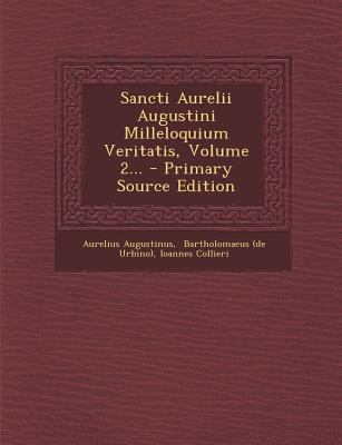 Sancti Aurelii Augustini Milleloquium Veritatis... [Latin] 1293869082 Book Cover