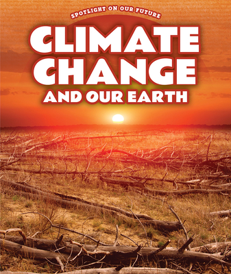 Climate Change and Our Earth 1725323796 Book Cover
