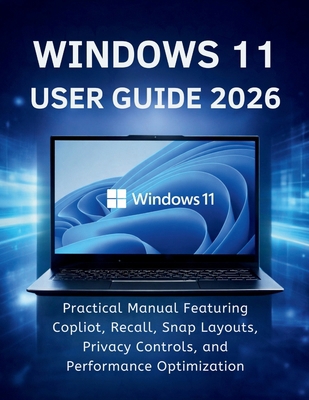 Windows 11 User Guide 2026: Practical Manual Fe... B0GWT5X4VQ Book Cover