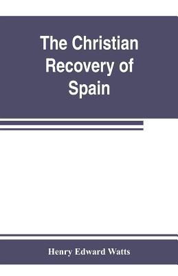 The Christian recovery of Spain, being the stor... 9353802997 Book Cover