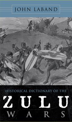 Historical Dictionary of the Zulu Wars 0810860783 Book Cover