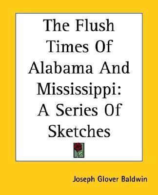 The Flush Times Of Alabama And Mississippi: A S... 1419162519 Book Cover