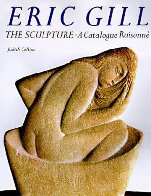 Eric Gill: The Sculpture: A Catalog Raisonne 0879518308 Book Cover
