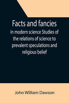 Facts and fancies in modern science Studies of ... 9355393423 Book Cover