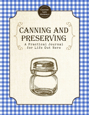 Canning and Preserving: A Practical Journal for... 1510750975 Book Cover