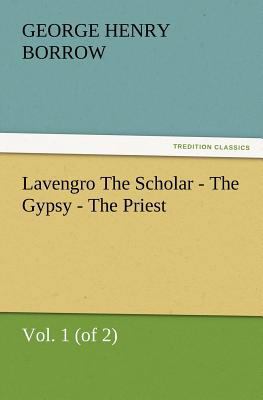 Lavengro the Scholar - The Gypsy - The Priest, ... 3847241206 Book Cover