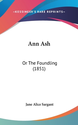 Ann Ash: Or The Foundling (1851) 1104027410 Book Cover