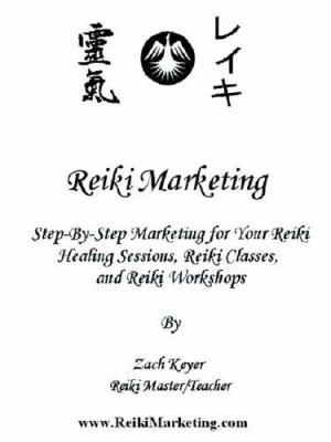 Reiki Marketing: Step by Step Marketing for You... 159971535X Book Cover