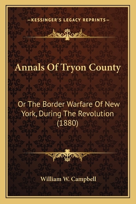 Annals Of Tryon County: Or The Border Warfare O... 1164577700 Book Cover