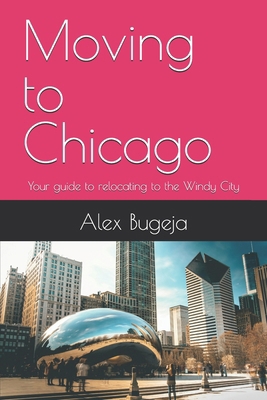 Moving to Chicago: Your guide to relocating to ... B0DS16N4KR Book Cover