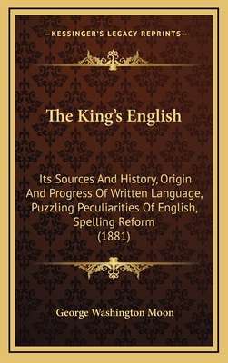 The King's English: Its Sources And History, Or... 1167270134 Book Cover