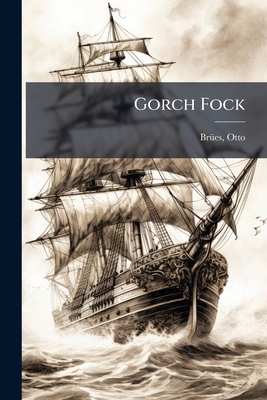 Gorch Fock [German] 1178812545 Book Cover