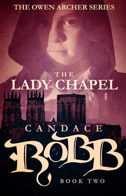 The Lady Chapel: The Owen Archer Series - Book Two 1682301028 Book Cover