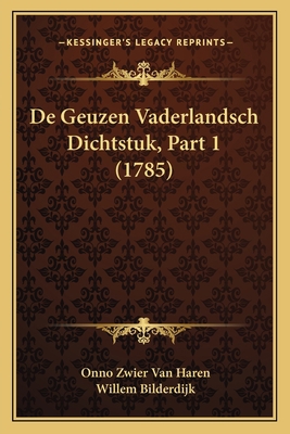 De Geuzen Vaderlandsch Dichtstuk, Part 1 (1785) [Dutch] 1166484270 Book Cover