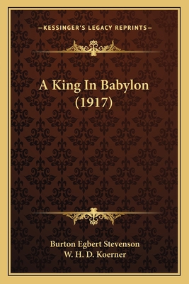 A King In Babylon (1917) 1164534378 Book Cover