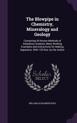 The Blowpipe in Chemistry, Mineralogy and Geolo... 1340698560 Book Cover