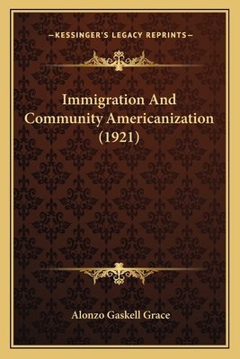 Immigration And Community Americanization (1921) 1166938328 Book Cover