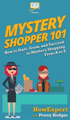 Mystery Shopper 101: How to Start, Grow, and Su... 1950864375 Book Cover