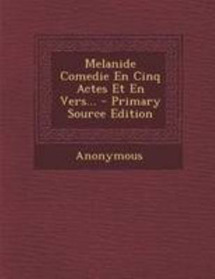 Melanide Comedie En Cinq Actes Et En Vers... - ... [French] 129419092X Book Cover