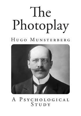 The Photoplay: A Psychological Study 1499608608 Book Cover