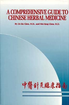 A Comprehensive Guide to Chinese Herbal Medicine 0941942384 Book Cover