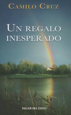 Un Regalo Inesperado = An Unexpected Gift [Spanish] 1607380684 Book Cover