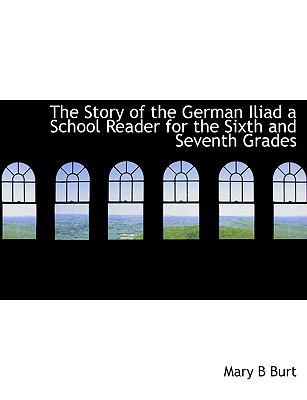 The Story of the German Iliad a School Reader f... 1115125664 Book Cover