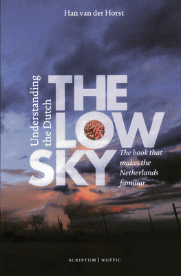 The Low Sky: Understanding the Dutch 9055947822 Book Cover