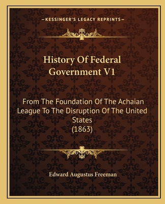 History Of Federal Government V1: From The Foun... 116467238X Book Cover