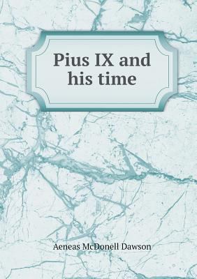 Pius IX and his time 5518875967 Book Cover