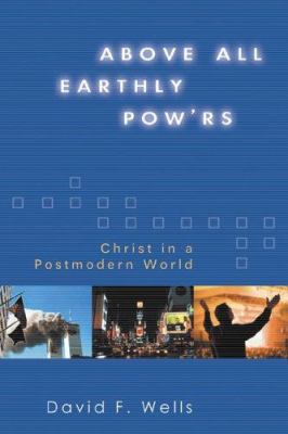 Above All Earthly Pow'rs: Christ in a Postmoder... 0802829023 Book Cover