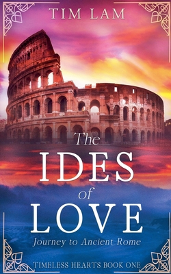 Ides of Love: A Journey to Ancient Rome B0DB7FZ873 Book Cover