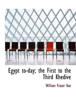 Egypt To-Day; The First to the Third Khedive [Large Print] 1116749556 Book Cover