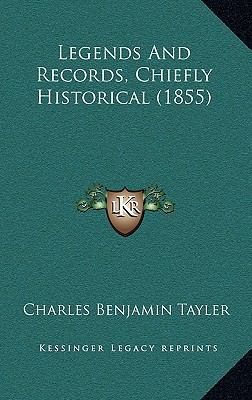 Legends And Records, Chiefly Historical (1855) 1165567660 Book Cover