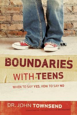 Boundaries with Teens: When to Say Yes, How to ... 0310259576 Book Cover