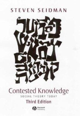 Contested Knowledge: Social Theory Today 0631226710 Book Cover
