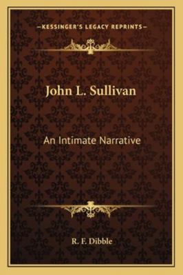 John L. Sullivan: An Intimate Narrative 1163159573 Book Cover
