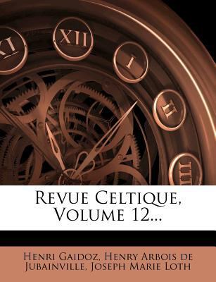 Revue Celtique, Volume 12... [French] 1275425550 Book Cover